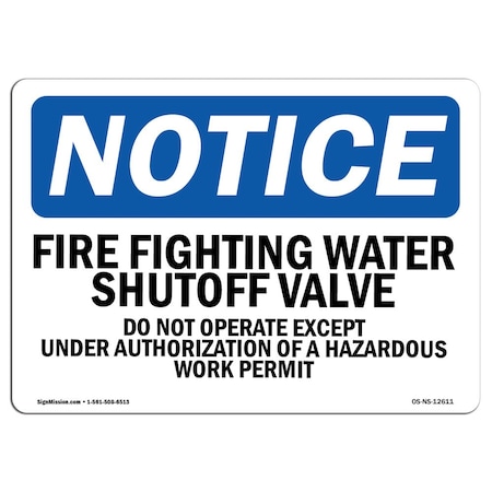 OSHA Notice Sign, Fire Fighting Water Shutoff Valve Do Not, 24in X 18in Rigid Plastic